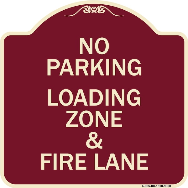 Signmission Designer Series-No Parking Loading Zone & Fire Lane Burgungy Alum, 18" x 18", BU-1818-9960 A-DES-BU-1818-9960 - main